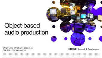 Object-based  audio production  Chris Baume &lt;chris.baume@bbc.co.uk&gt;  EBU-PTS - 27th January