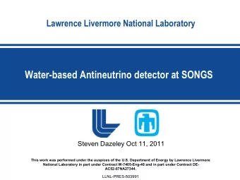 Water-based Antineutrino detector at SONGS  Steven Dazeley Oct 11, 2011  This work was performed
