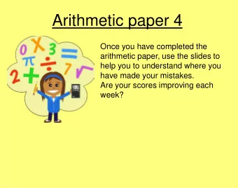 Arithmetic paper 4  Once you have completed the  arithmetic paper, use the slides to  help you to
