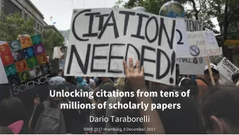 Unlocking citations from tens of  millions of scholarly papers  Dario Taraborelli  SWIB 2017