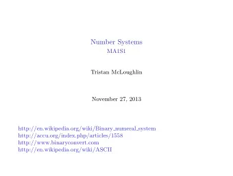 Number Systems  MA1S1  Tristan McLoughlin  November 27, 2013  http://en.wikipedia.org/wiki/Binary