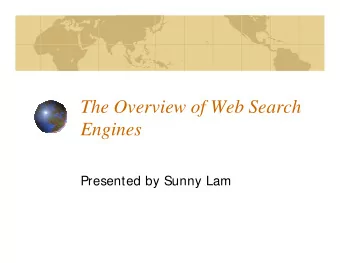 The Overview of Web Search  Engines  Presented by Sunny Lam  Outline  Introduction  Information