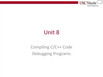 Unit 8  Compiling C/C++ Code  Debugging Programs  2  COMPILATION  3  Editors  &quot;Real&quot;
