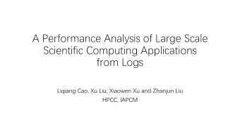 A Performance Analysis of Large Scale  Scientific Computing Applications  from Logs  Liqiang Cao,