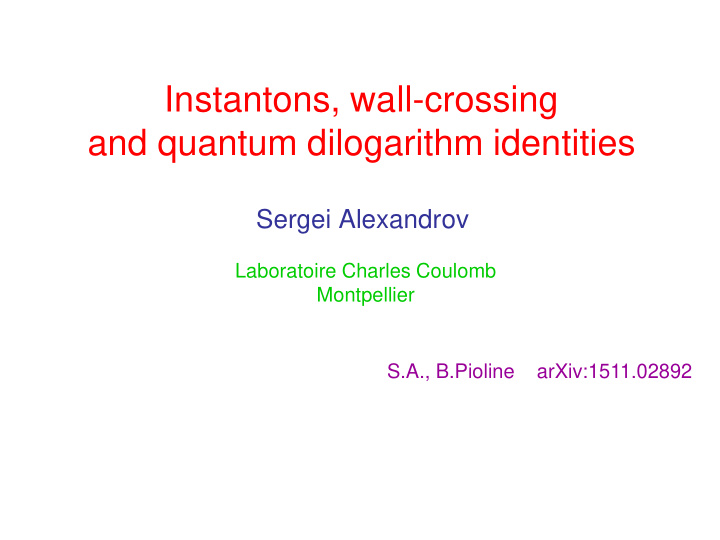 instantons wall crossing and quantum dilogarithm