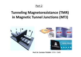 Tunneling Magnetorezistance (TMR) in Magnetic Tunnel Junctions (MTJ) Prof. Dr. Coriolan TIUSAN UTCN