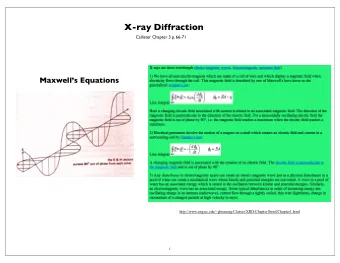 X-ray Diffraction  Callister Chapter 3 p. 66-71  Maxwells Equations