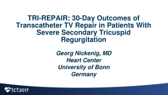 TRI-REPAIR: 30-Day Outcomes of  Transcatheter TV Repair in Patients With  Severe Secondary
