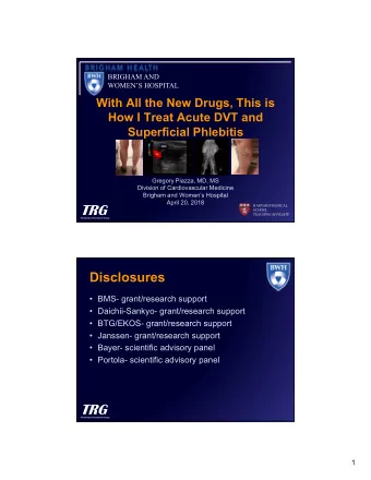 TRG  HARVARD MEDICAL  SCHOOL  TEACHING AFFILIATE  Thrombosis Research Group  Disclosures   BMS-