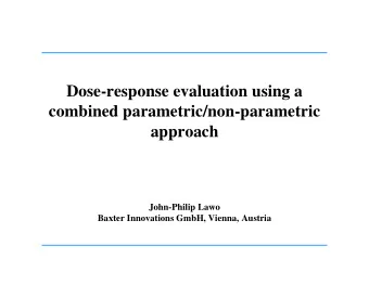 Dose-response evaluation using a  combined parametric/non-parametric  approach  John-Philip Lawo