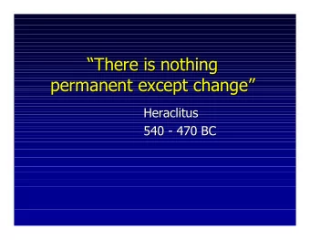 There is nothing  There is nothing    permanent except change  permanent except change