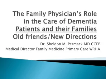 Dr. Sheldon M. Permack MD CCFP  Medical Director Family Medicine Primary Care WRHA  MD training