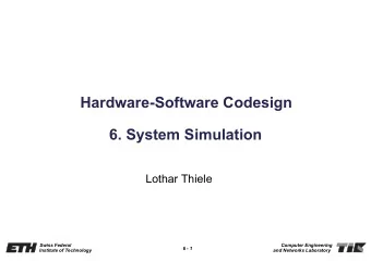 Hardware-Software Codesign  6. System Simulation  Lothar Thiele  Swiss Federal  Computer
