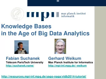 Knowledge Bases  in the Age of Big Data Analytics  Fabian Suchanek  Gerhard Weikum  Tlcom