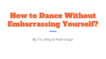 How to Dance Without  Embarrassing Yourself?  Outline    Background    Hustle Baseline Model