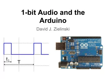 1-bit Audio and the  Arduino  David J. Zielinski  Overview  1. Terminology of Sound  2. Atari 2600