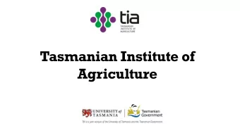 Tasmanian Institute of  Agriculture TIAs 21 -year history  1996  Established in the mid-1990s as