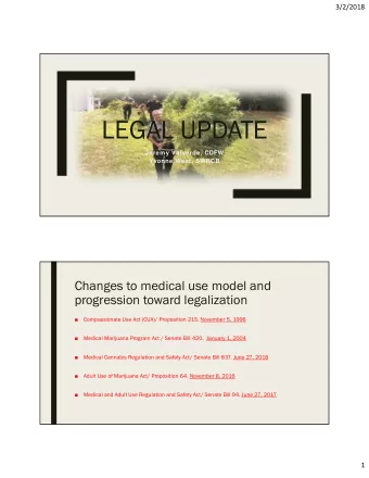 LEGAL UPDATE  Jeremy Valverde, CDFW  Yvonne West, SWRCB  Changes to medical use model and