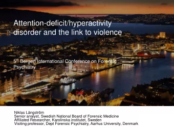 Attention-deficit/hyperactivity  disorder and the link to violence 5 th Bergen International