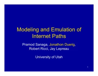 Modeling and Emulation of  Internet Paths  Pramod Sanaga, Jonathon Duerig,  Robert Ricci, Jay