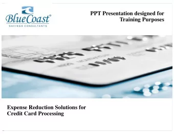 PPT Presentation designed for  Training Purposes  Expense Reduction Solutions for  Credit Card