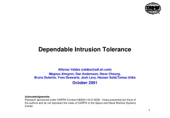 Dependable Intrusion Tolerance  Alfonso Valdes (valdes@sdl.sri.com)  Magnus Almgren, Dan Andersson,