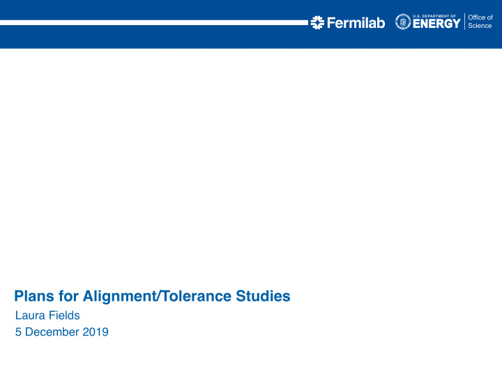 plans for alignment tolerance studies