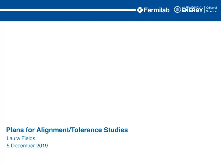 plans for alignment tolerance studies