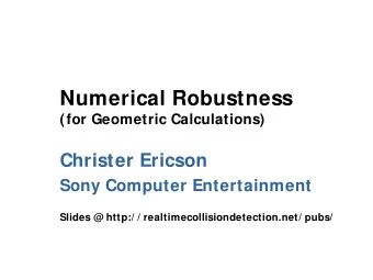 Numerical Robustness  (for Geometric Calculations)  Christer Ericson  Sony Computer Entertainment