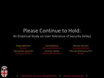 Please Continue to Hold:  An Empirical Study on User Tolerance of Security Delays  Serge Egelman