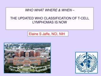 WHO WHAT WHERE &amp; WHEN   THE UPDATED WHO CLASSIFICATION OF T-CELL  LYMPHOMAS IS NOW  Elaine S