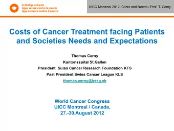 Costs of Cancer Treatment facing Patients  and Societies Needs and Expectations  Thomas Cerny