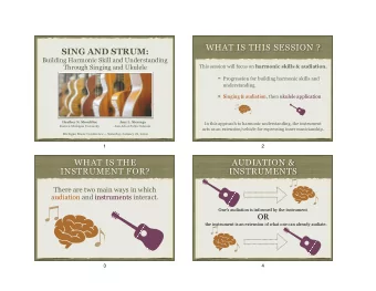WHAT IS THIS SESSION ?  SING AND STRUM:  Building Harmonic Skill and Understanding  Through Singing
