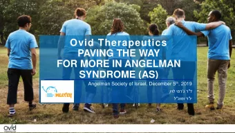 PAVING THE WAY  FOR MORE IN ANGELMAN  SYNDROME (AS) Angelman Society of Israel, December 5 th ,