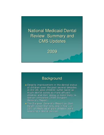 National Medicaid Dental  National Medicaid Dental  Review  Summary and  Review  Summary and  CMS