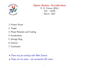 Open Issues Accelerator  R. B. Palmer (BNL)  IDS  CERN  March 2007  1. Proton Driver  2. Target  3.