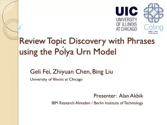 Review T  opic Discovery with Phrases using the Po  lya Urn Model  Geli Fei, Zhiyuan Chen, Bing
