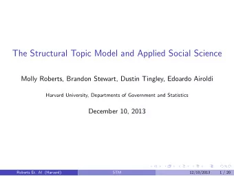 The Structural Topic Model and Applied Social Science  Molly Roberts, Brandon Stewart, Dustin