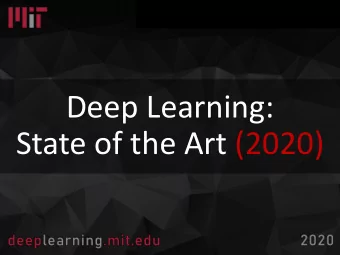 Deep Learning:  State of the Art (2020)  Deep Learning Lecture Series  https://deeplearning.mit.edu