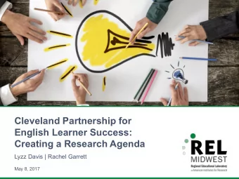 Cleveland Partnership for  English Learner Success:  Creating a Research Agenda  Lyzz Davis |