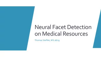 Neural Facet Detection  on Medical Resources  Thomas Steffek, WS 18/19  Source: [pub] Thomas