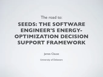 SEEDS: THE SOFTWARE  ENGINEER'S ENERGY-  OPTIMIZATION DECISION  SUPPORT FRAMEWORK  James Clause