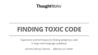 FINDING TOXIC CODE  Experiences and techniques for finding dangerous code  in large multi-language