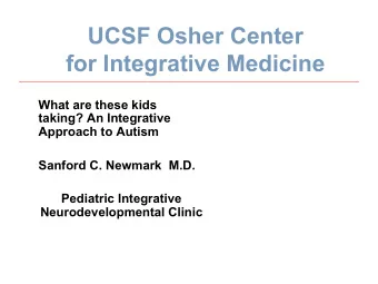 UCSF Osher Center  for Integrative Medicine  What are these kids  taking? An Integrative  Approach