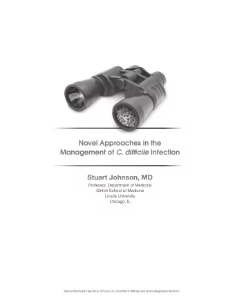 Novel Approaches in the Management of C. difficile Infection  Stuart Johnson, MD  Professor,