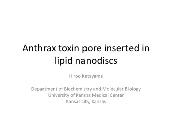 Anthrax toxin pore inserted in  lipid nanodiscs  Hiroo Katayama  Department of Biochemistry and