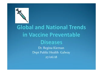 Dr. Regina Kiernan  Dept Public Health  Galway  27/06/18  25 vaccine preventable diseases