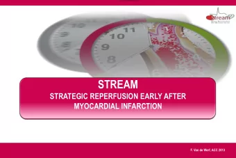 STREAM  STRATEGIC REPERFUSION EARLY AFTER  MYOCARDIAL INFARCTION  F. Van de Werf, ACC 2013  Frans