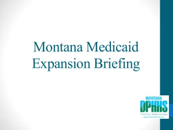 Montana Medicaid  Expansion Briefing  HELP Act Implications  Reduction in the  Number  of Uninsured
