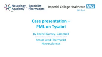 Case presentation   PML on Tysabri  By Rachel Dorsey- Campbell  BPharm(hons) MRPharmS MFRPSII